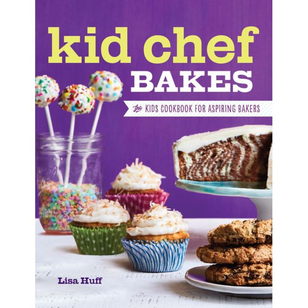 Kid Chef Bakes: The Kids Cookbook for Aspiring Bakers -- Lisa Huff